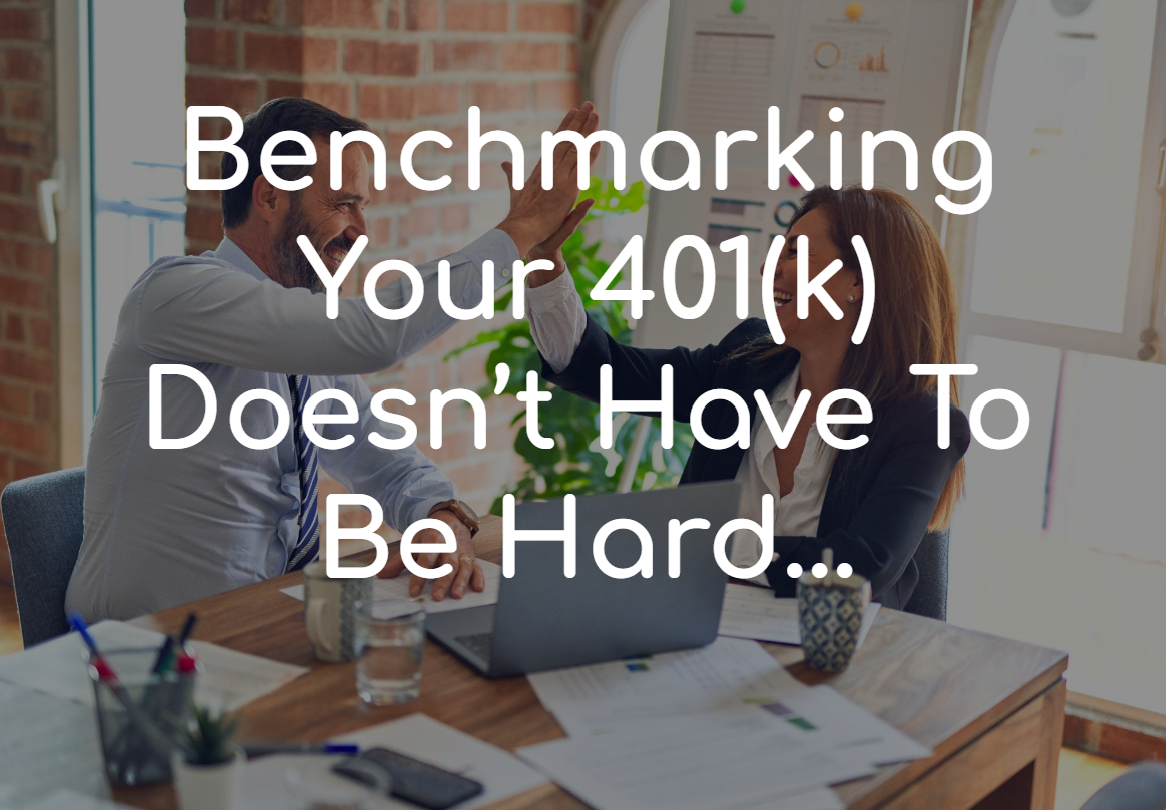 Benchmarking Your 401(k) Doesn't Have To Be Hard...