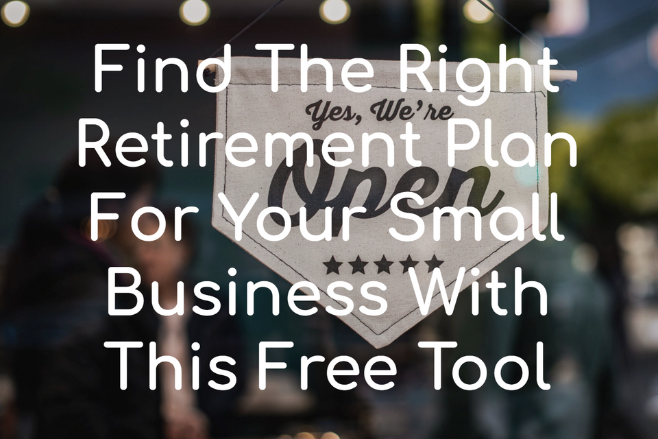 Take 3 Minutes To Determine Which Retirement Plan Is Best For Your Business